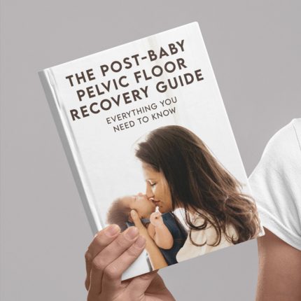 The Post Baby Pelvic Floor Recovery Guide