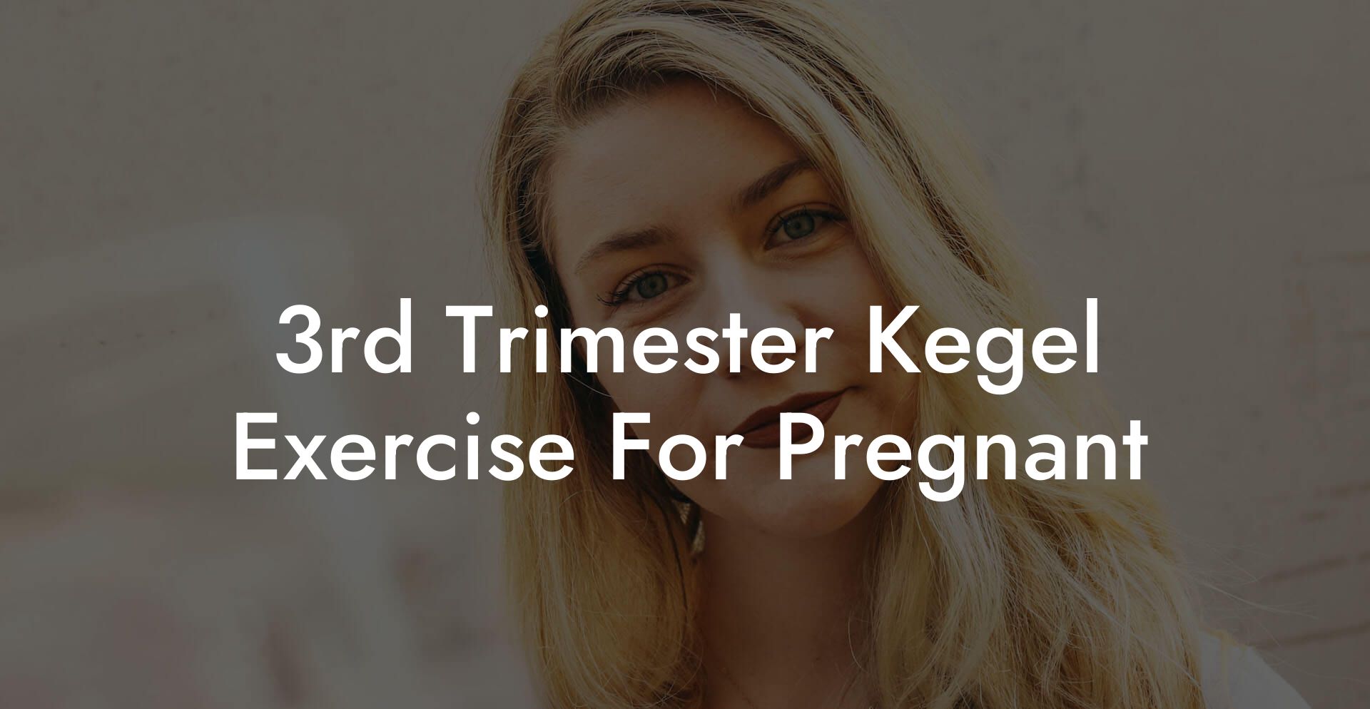 3rd Trimester Kegel Exercise For Pregnant