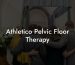 Athletico Pelvic Floor Therapy