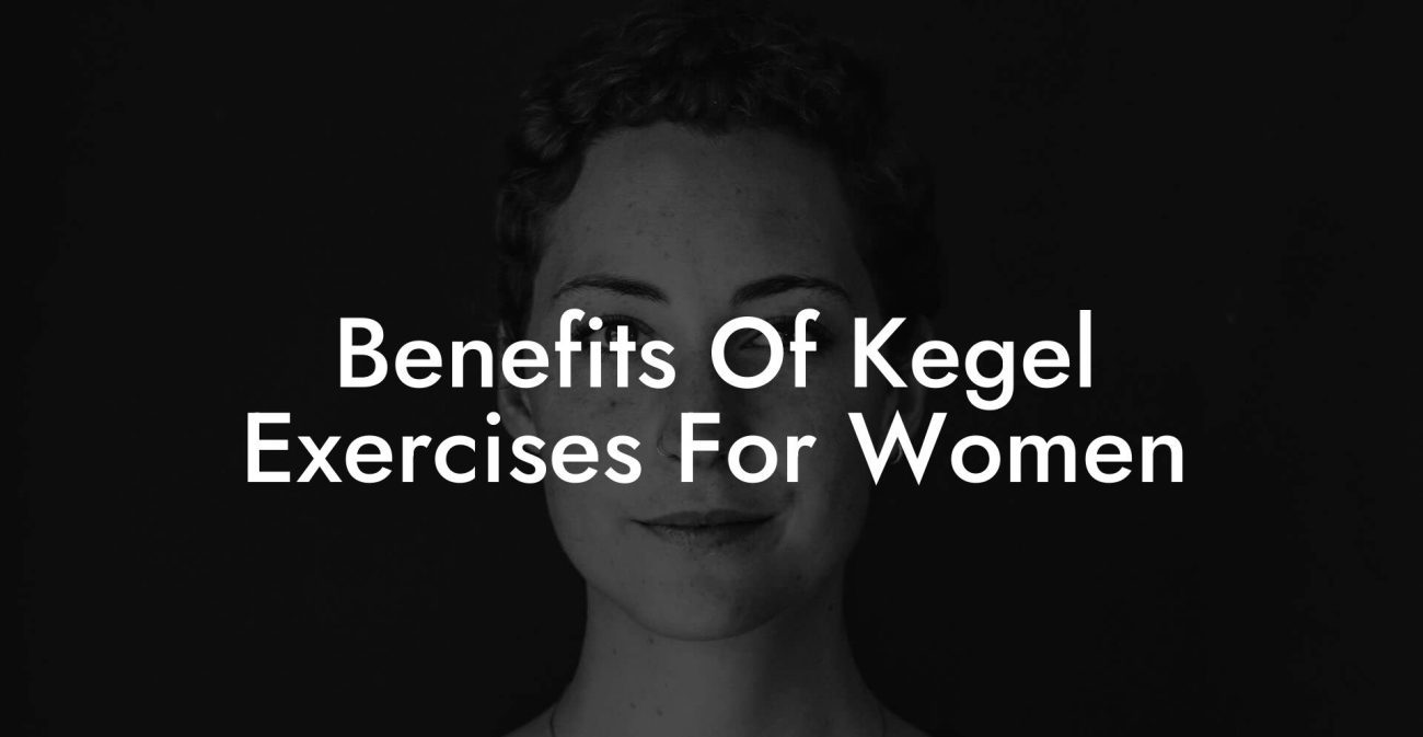 Benefits Of Kegel Exercises For Women