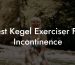 Best Kegel Exerciser For Incontinence