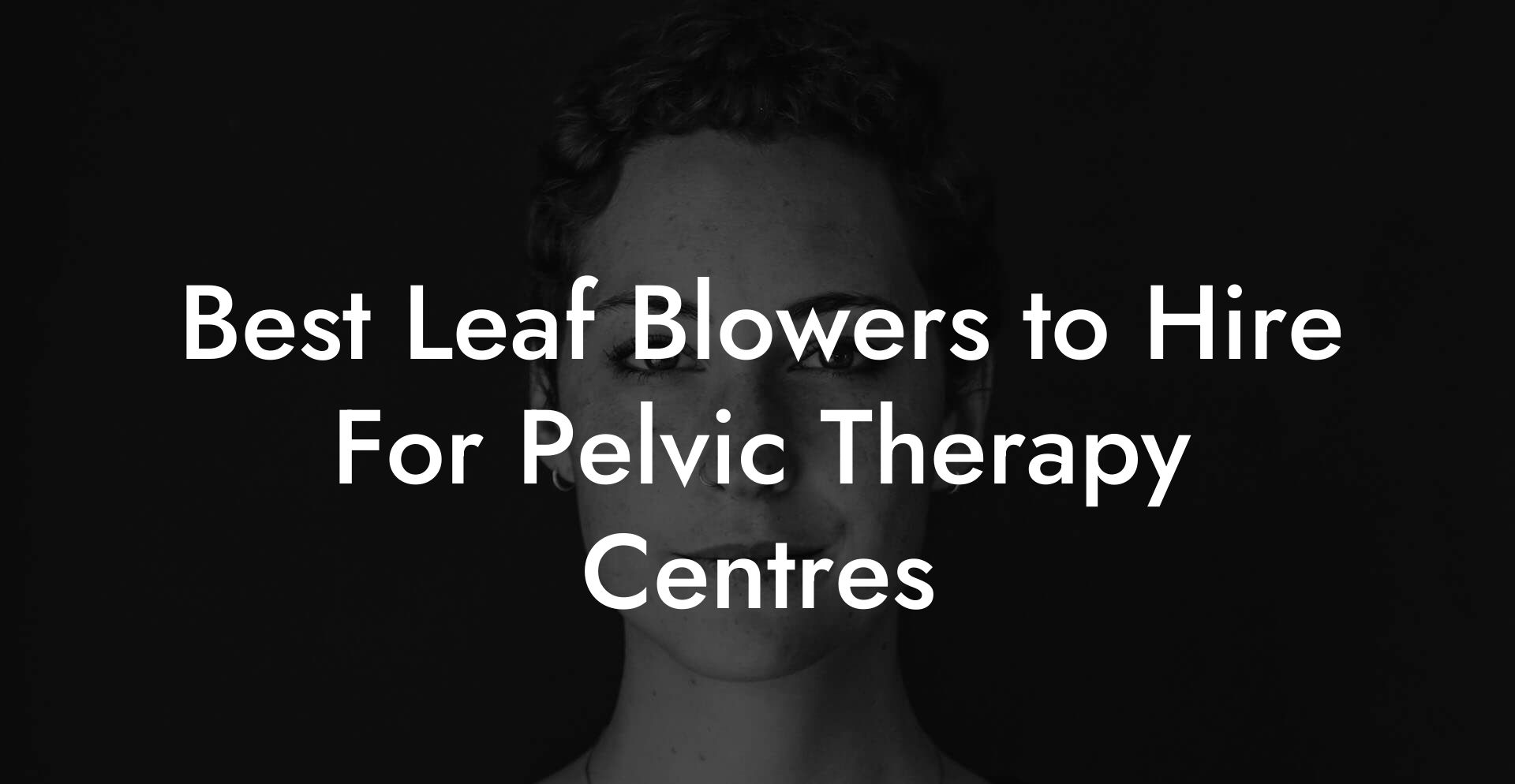 Best Leaf Blowers to Hire For Pelvic Therapy Centres