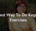 Best Way To Do Kegel Exercises