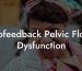 Biofeedback Pelvic Floor Dysfunction