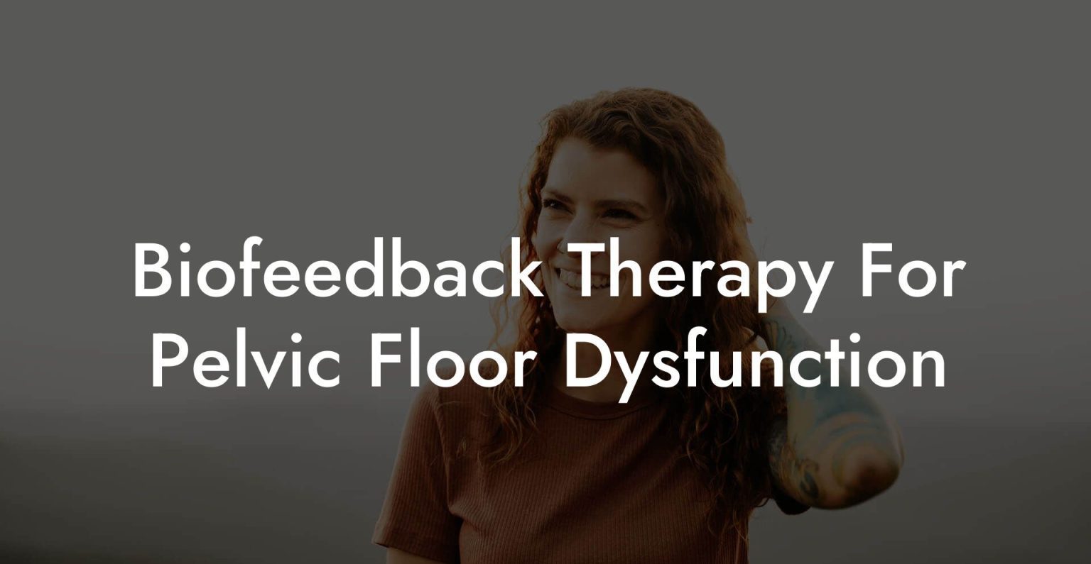 Biofeedback Therapy For Pelvic Floor Dysfunction Glutes Core