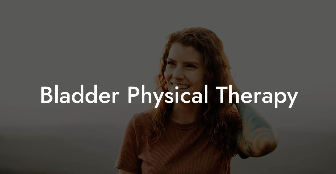 Bladder Physical Therapy