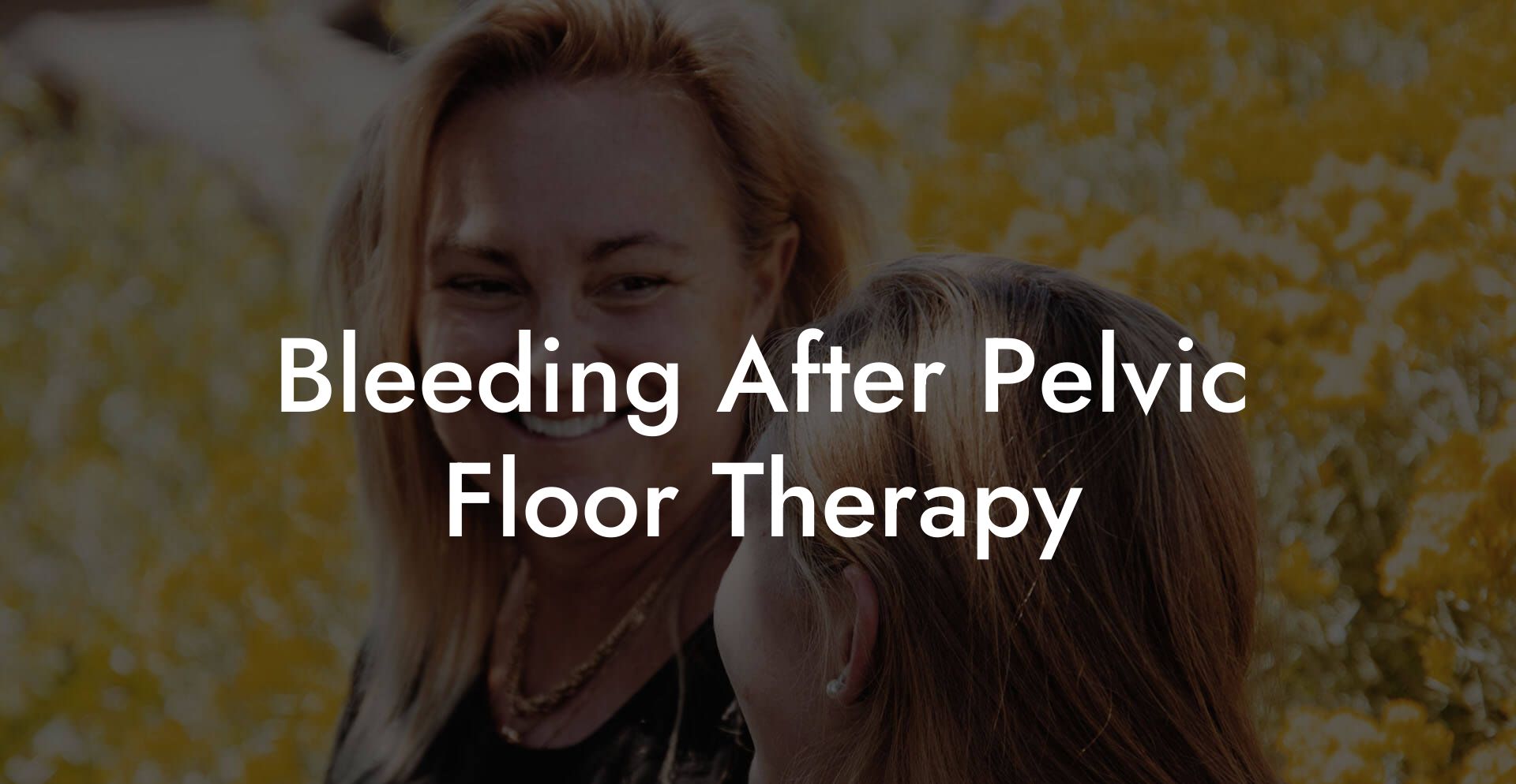 Bleeding After Pelvic Floor Therapy
