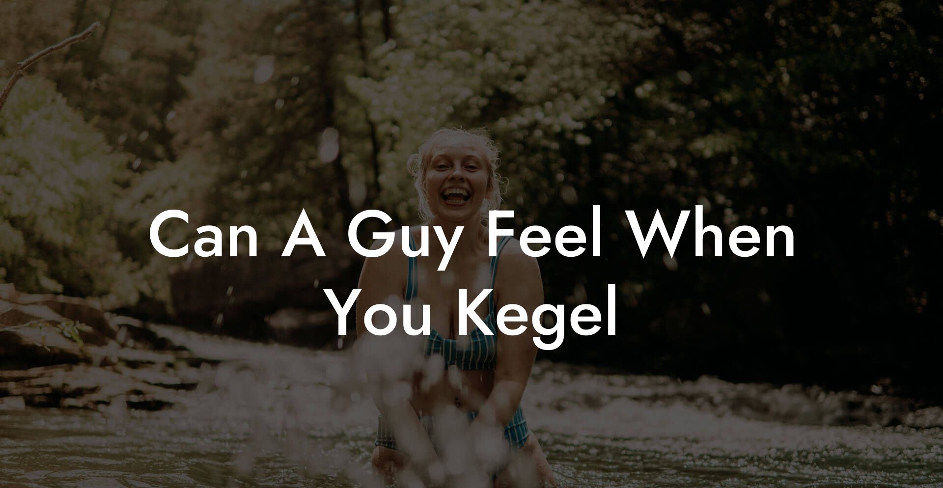 Can A Guy Feel When You Kegel