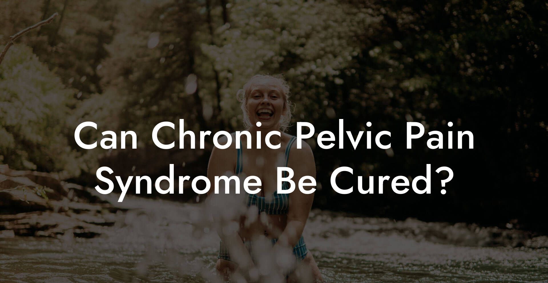 Can Chronic Pelvic Pain Syndrome Be Cured?