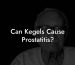 Can Kegels Cause Prostatitis?