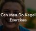 Can Men Do Kegel Exercises