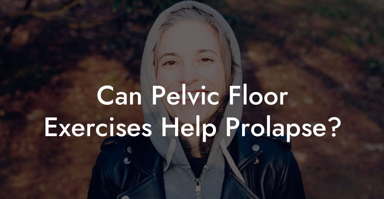 Can Pelvic Floor Exercises Help Prolapse? - Glutes, Core & Pelvic Floor