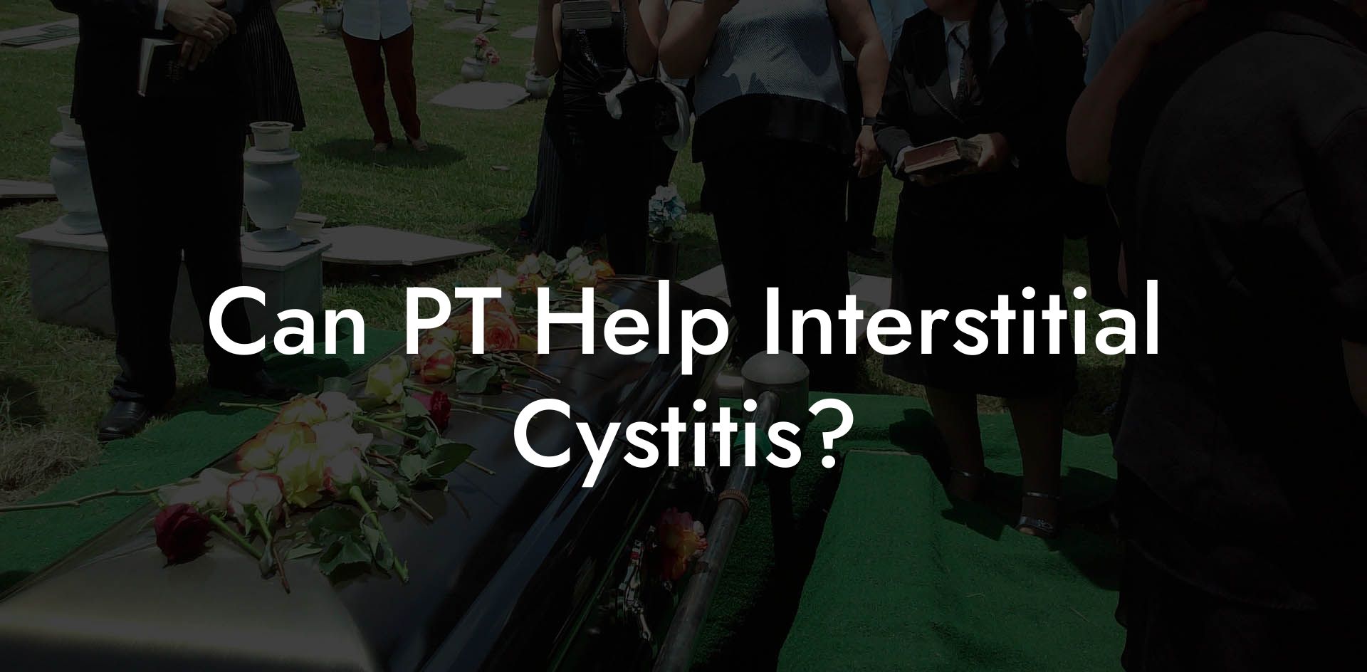Can PT Help Interstitial Cystitis?
