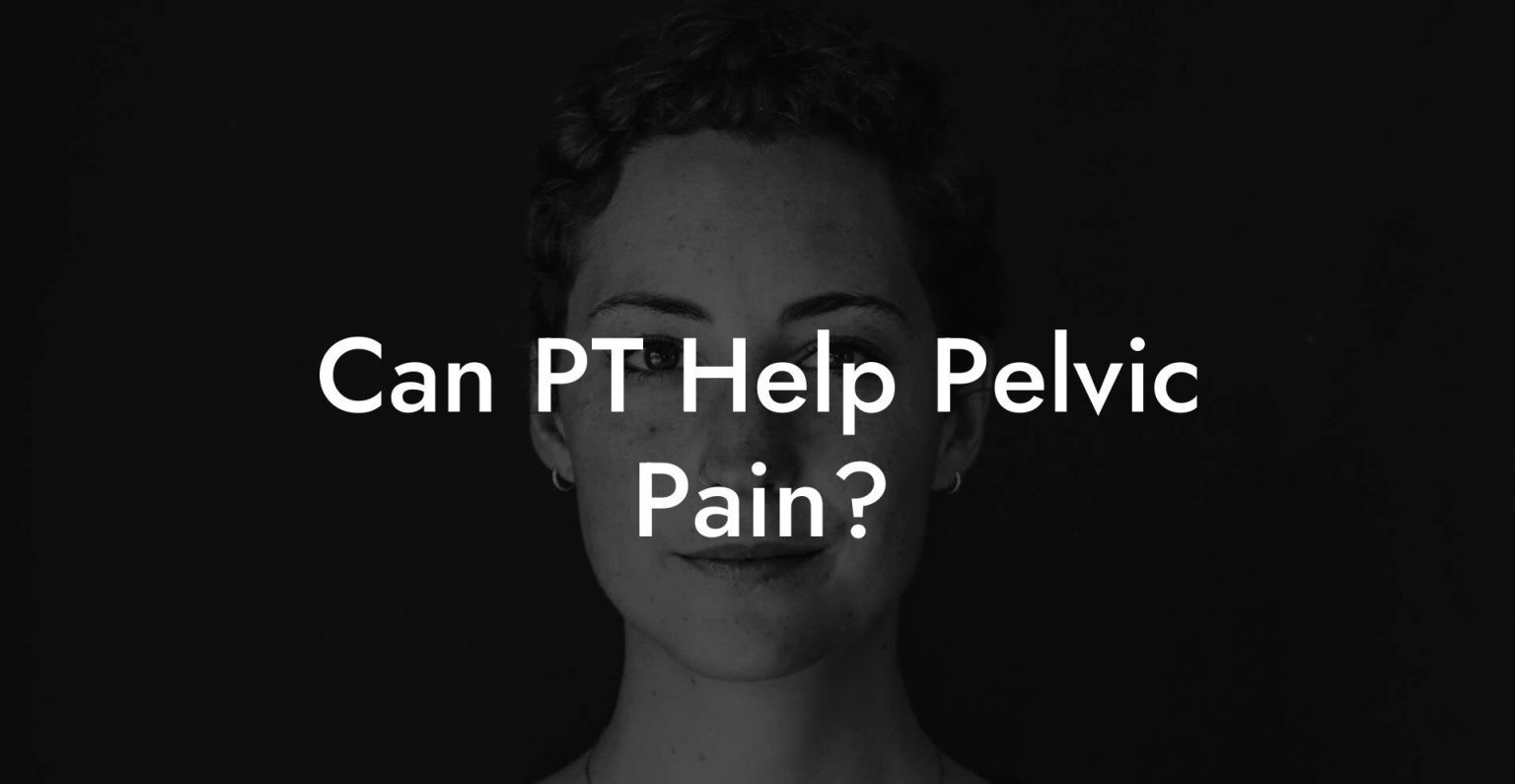 Can PT Help Pelvic Pain? Glutes, Core & Pelvic Floor