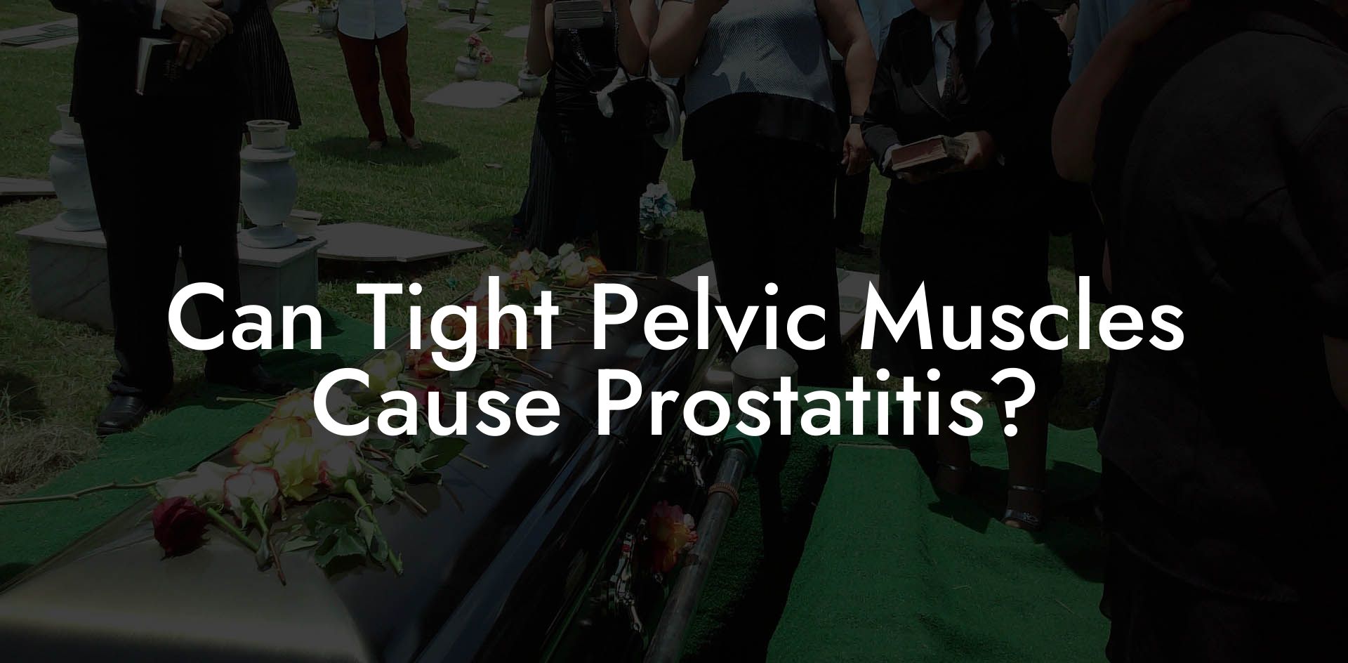 Can Tight Pelvic Muscles Cause Prostatitis?