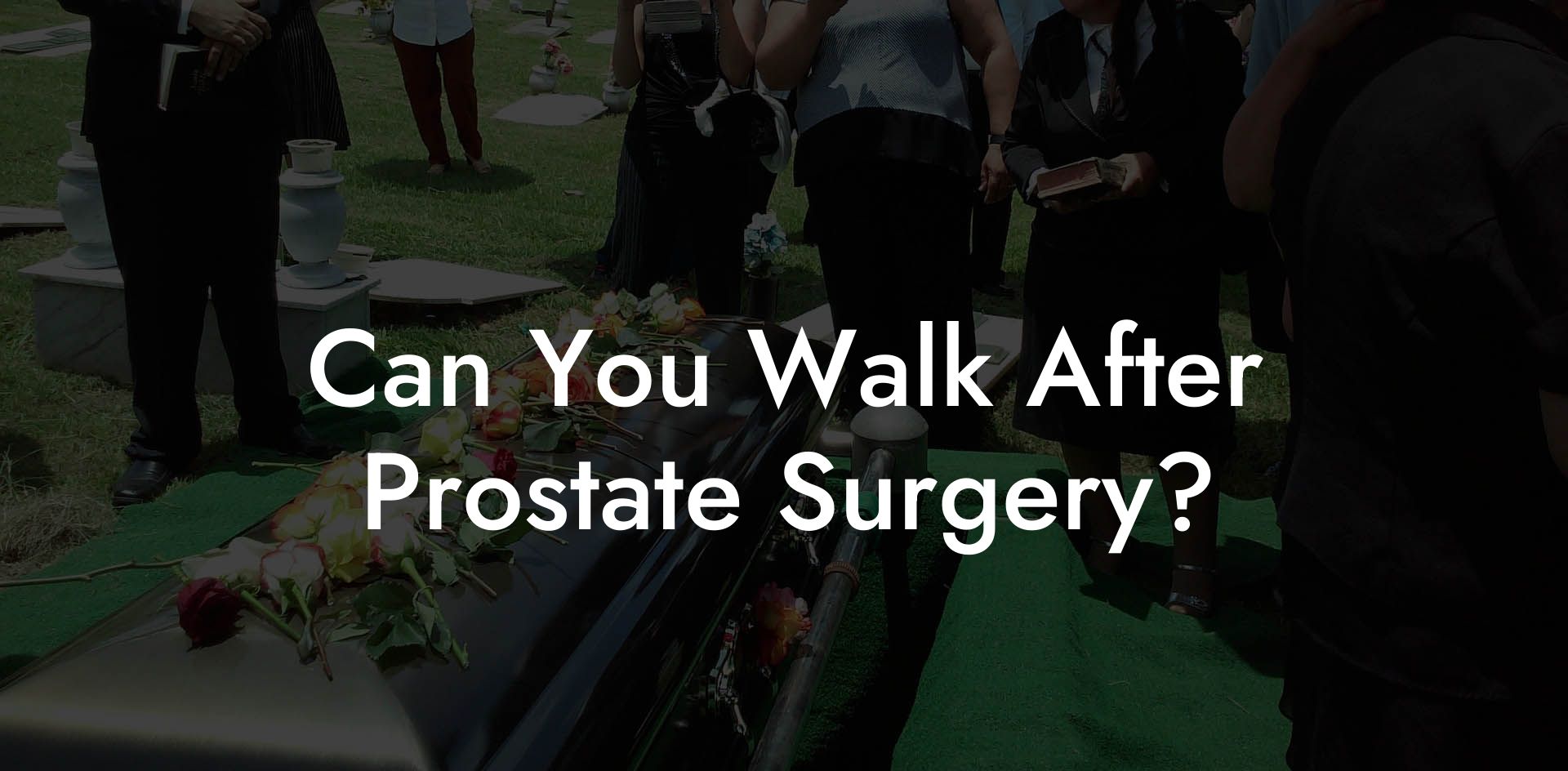 Can You Walk After Prostate Surgery?