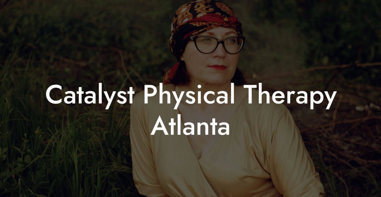 Catalyst Physical Therapy Atlanta
