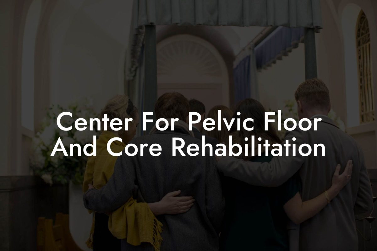 Center For Pelvic Floor And Core Rehabilitation