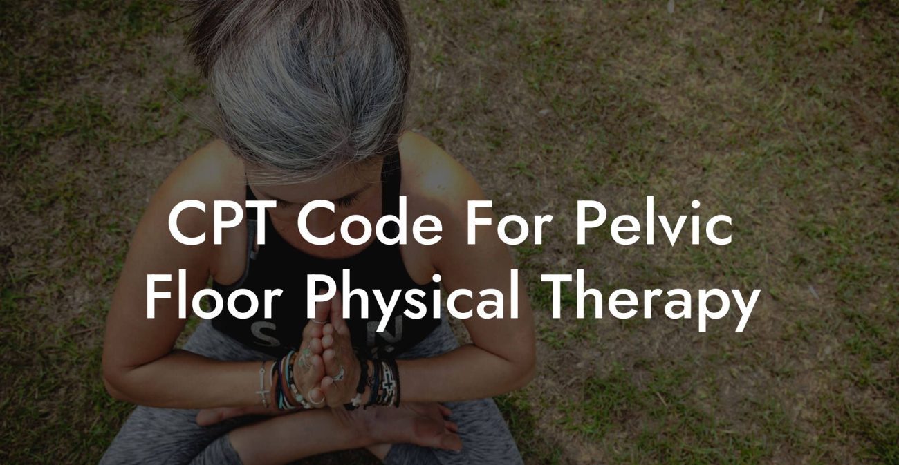 CPT Code For Pelvic Floor Physical Therapy Glutes, Core & Pelvic Floor