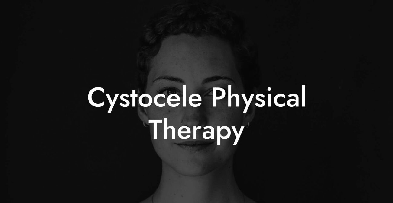 Cystocele Physical Therapy