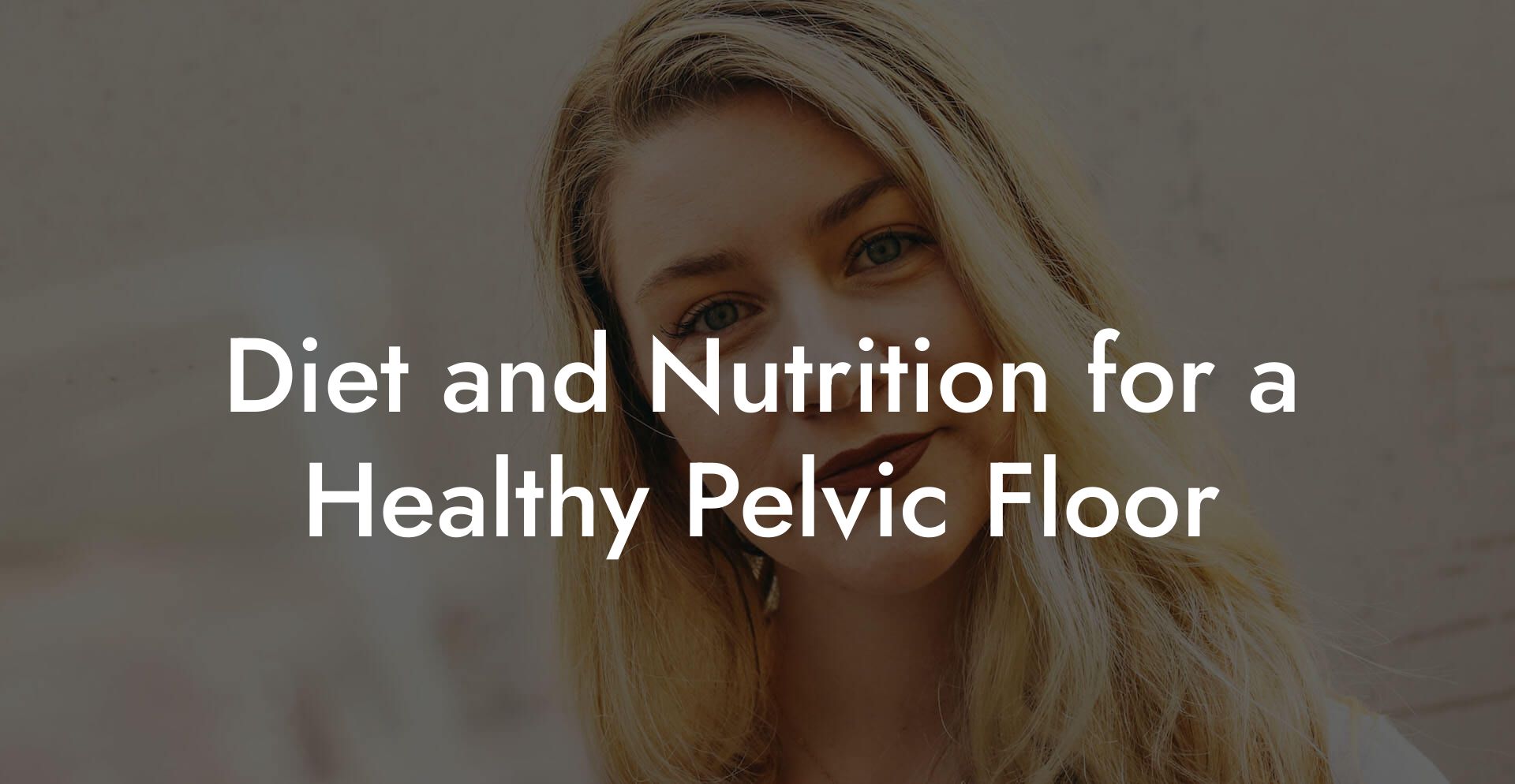 Diet and Nutrition for a Healthy Pelvic Floor