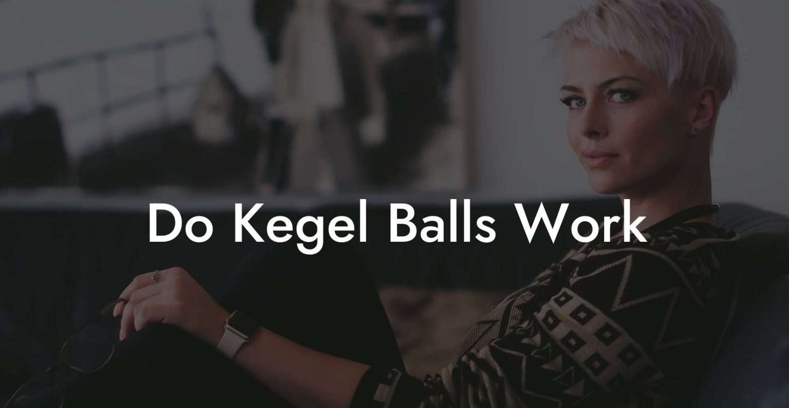 Do Kegel Balls Work Glutes, Core & Pelvic Floor