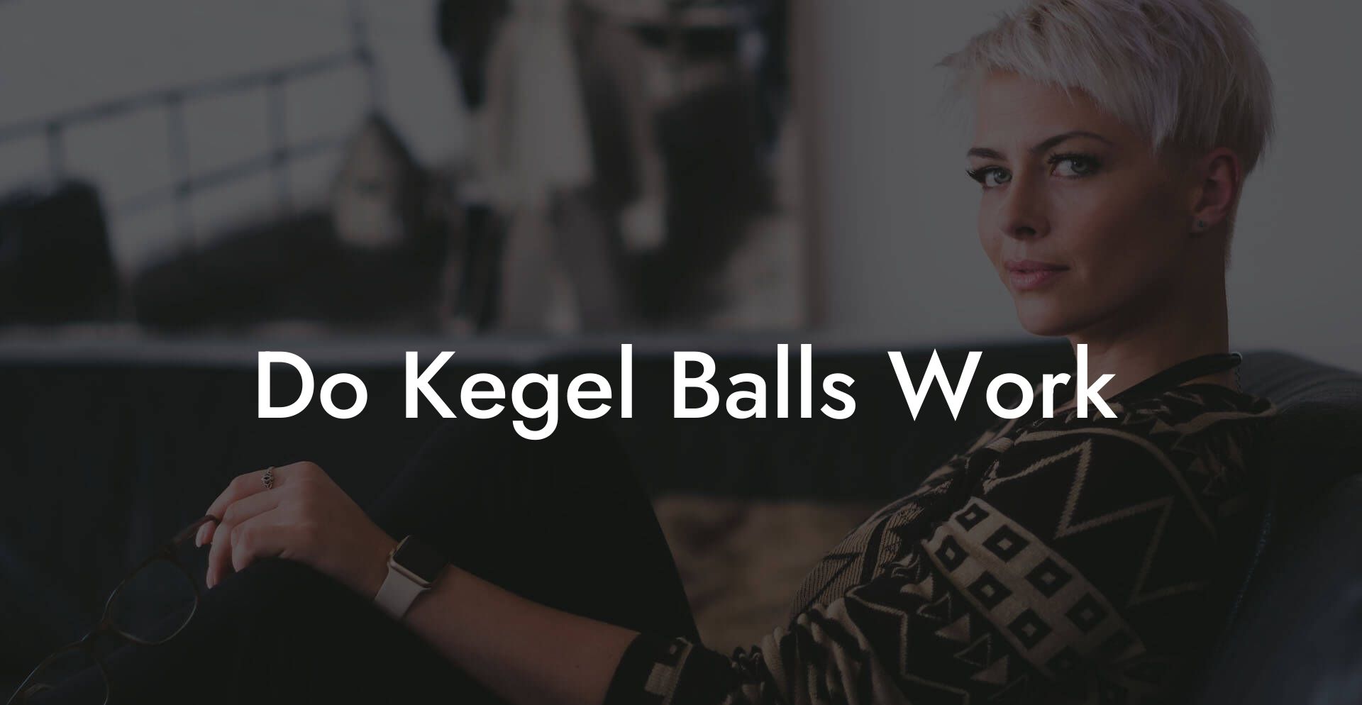 Do Kegel Balls Work