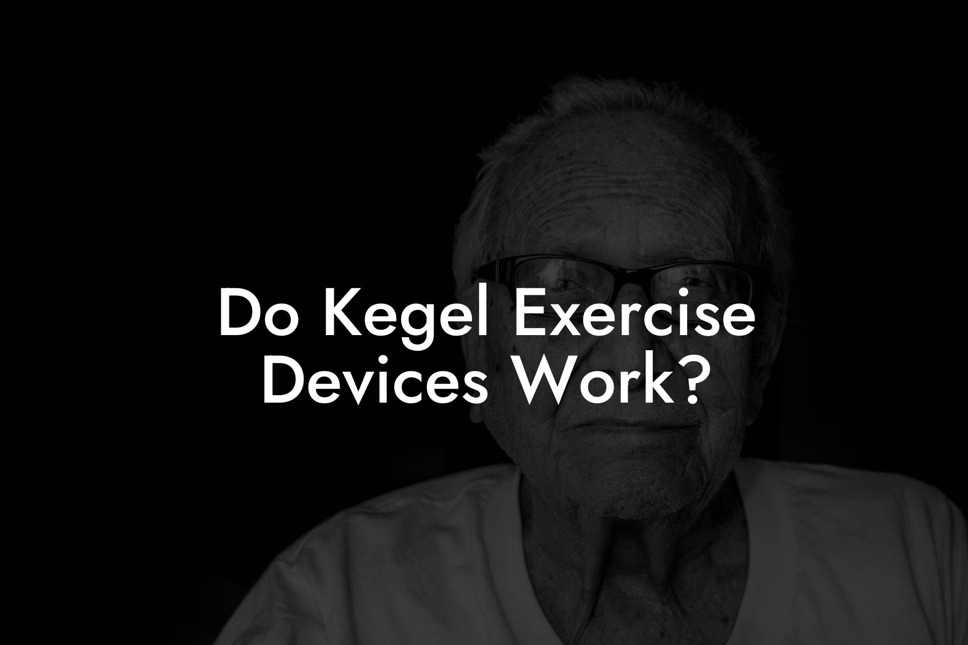 Do Kegel Exercise Devices Work?