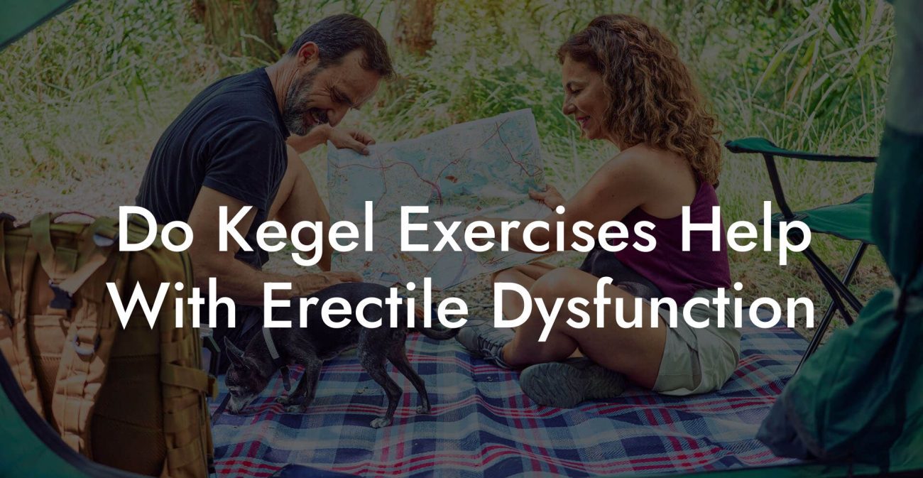 Do Kegel Exercises Help With Erectile Dysfunction