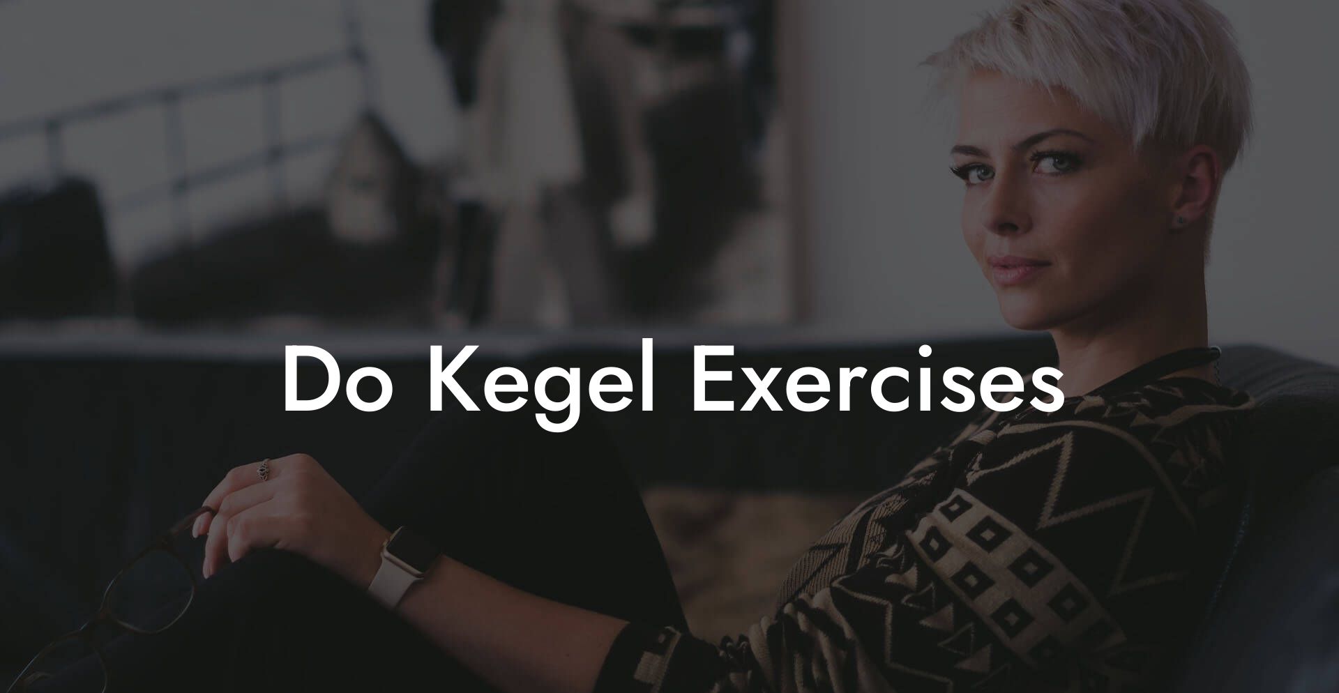 Do Kegel Exercises
