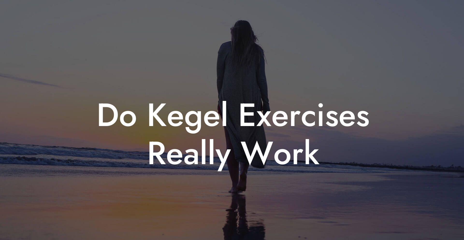 Do Kegel Exercises Really Work