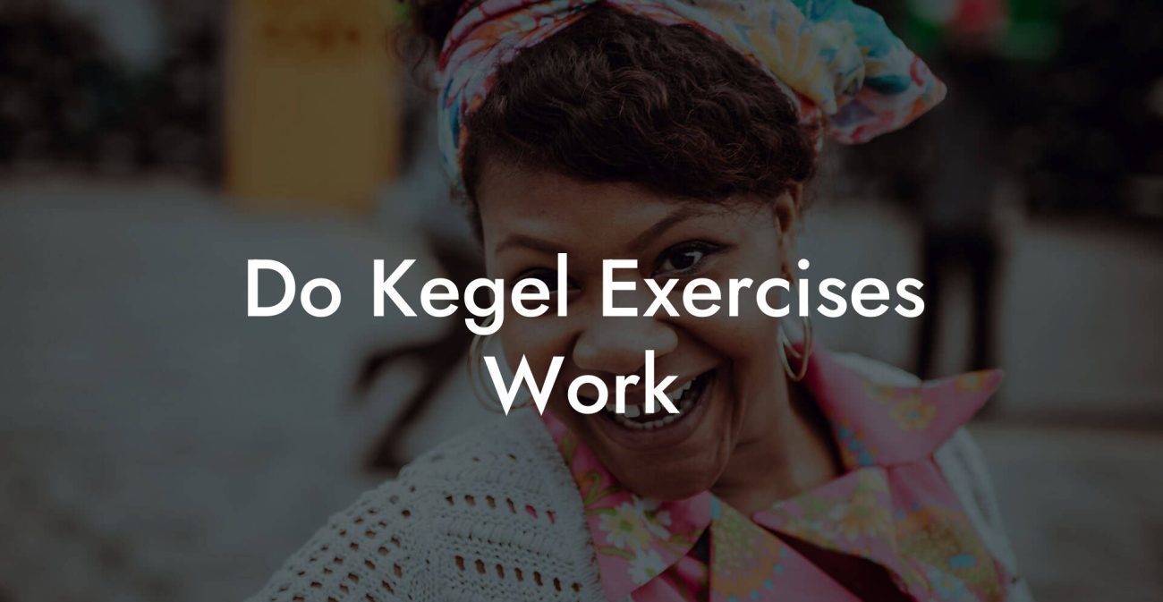 Do Kegel Exercises Work