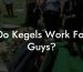 Do Kegels Work For Guys?
