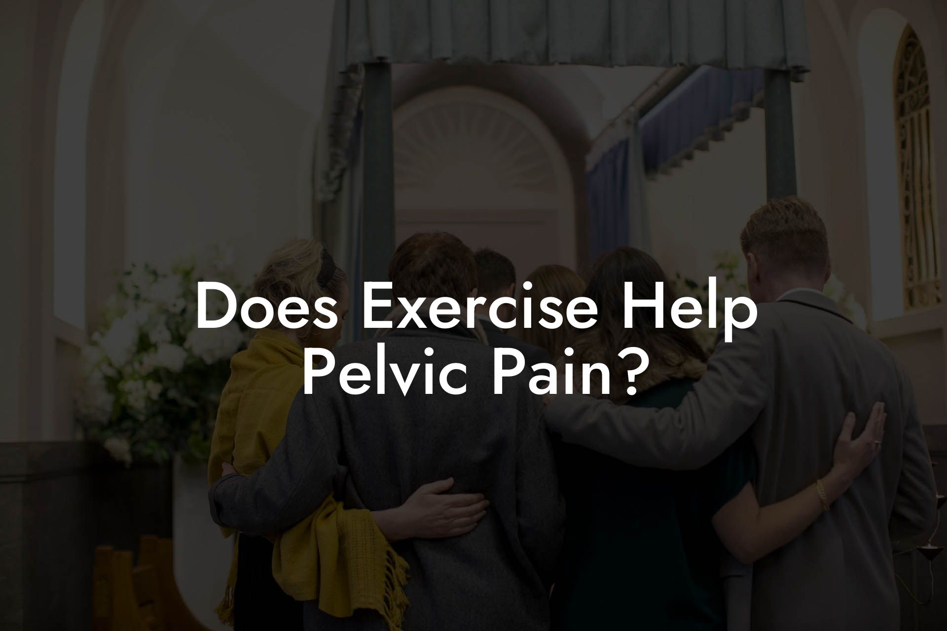 Does Exercise Help Pelvic Pain?
