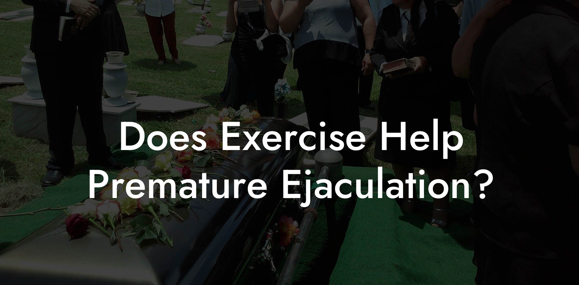 Does Exercise Help Premature Ejaculation?