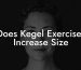 Does Kegel Exercises Increase Size