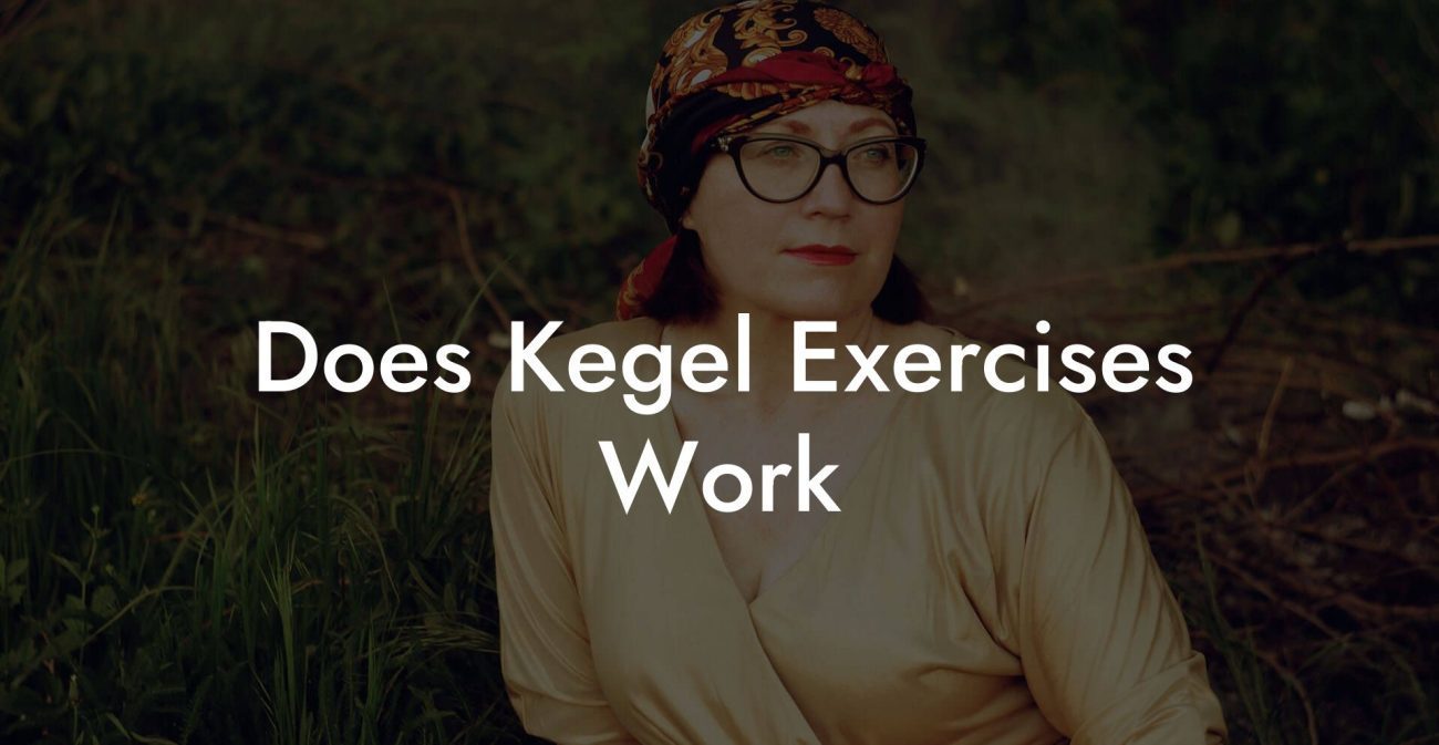 Does Kegel Exercises Work