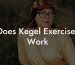 Does Kegel Exercises Work