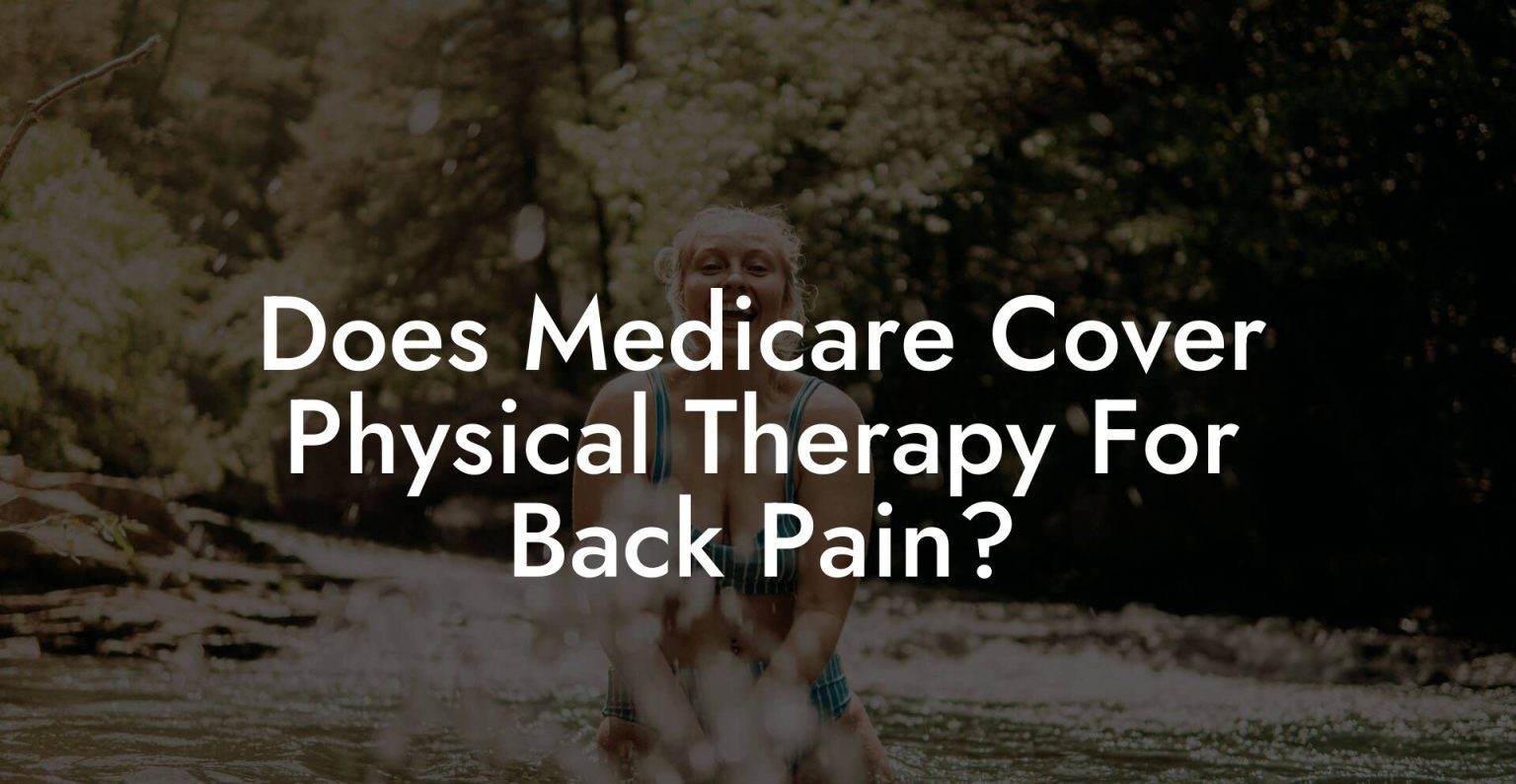 Does Medicare Cover Physical Therapy For Back Pain? Glutes, Core