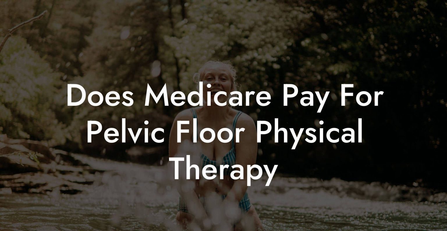 Does Medicare Pay For Pelvic Floor Physical Therapy Glutes, Core