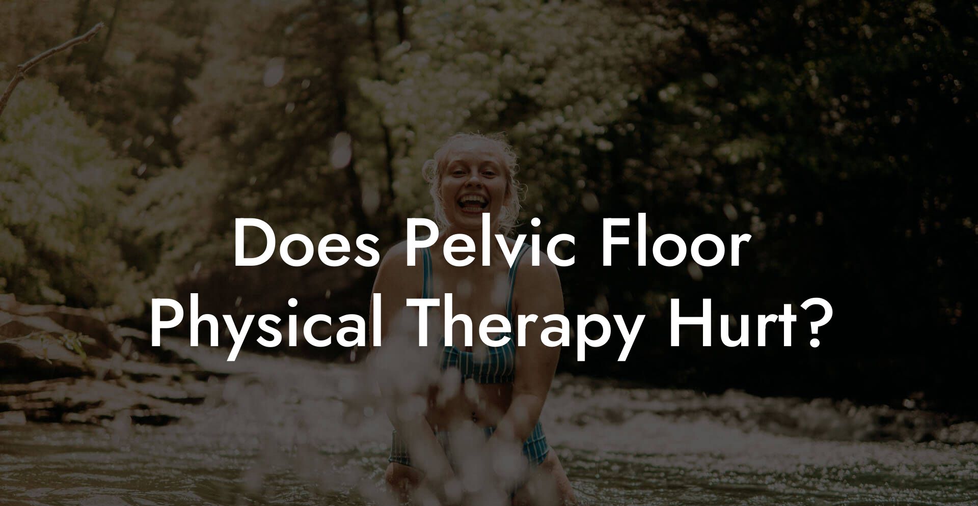 Does Pelvic Floor Physical Therapy Hurt?