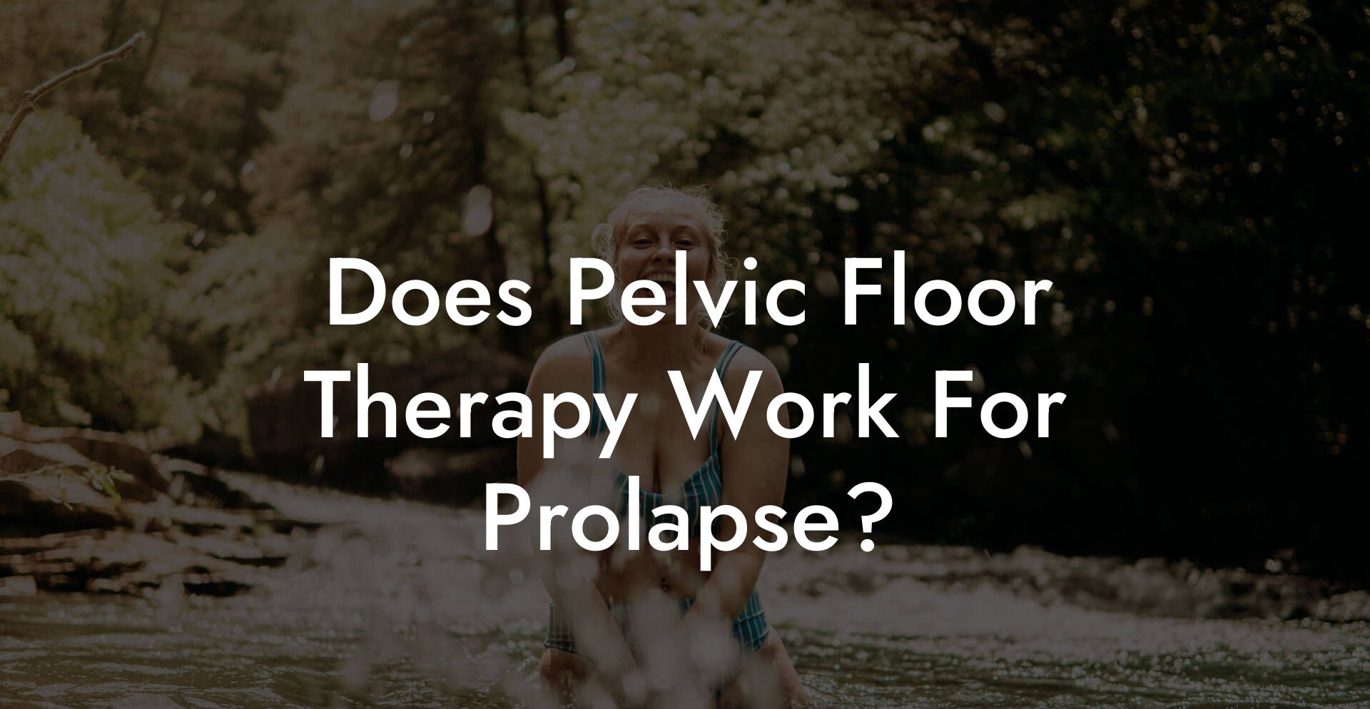 Does Pelvic Floor Therapy Work For Prolapse?