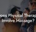 Does Physical Therapy Involve Massage?