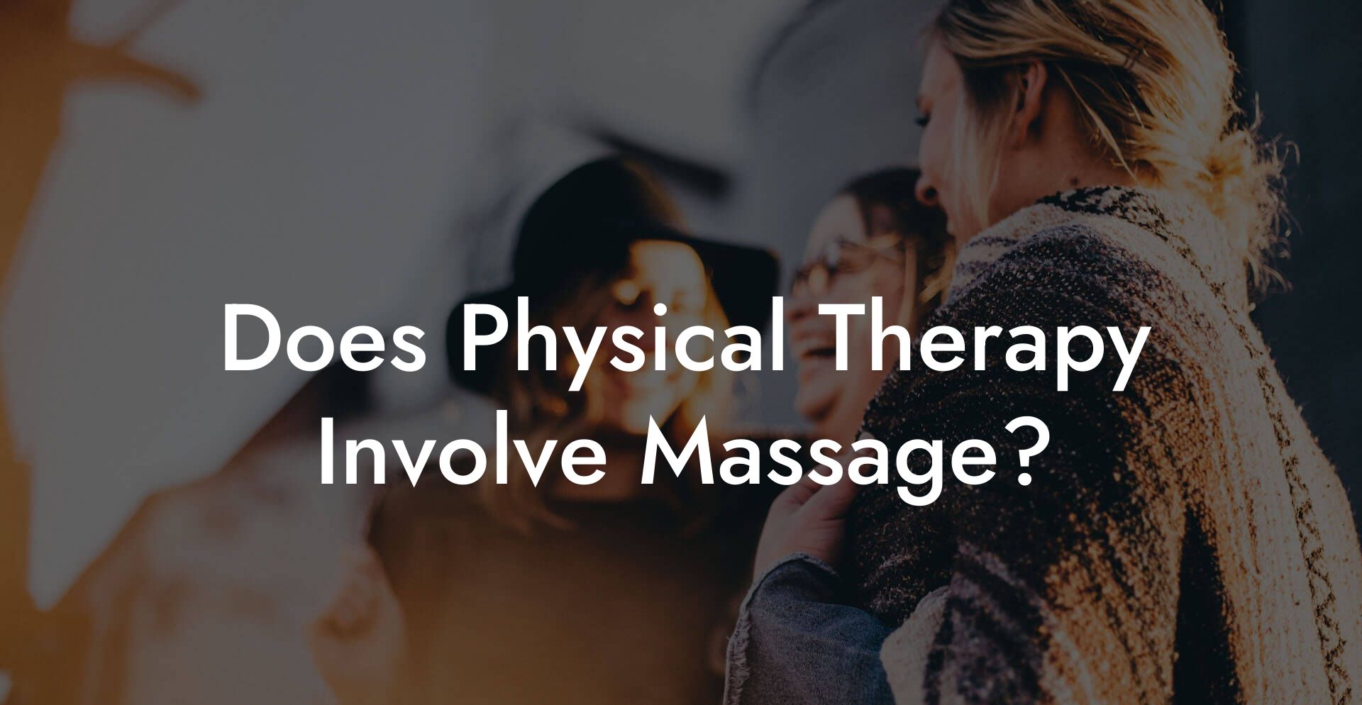Does Physical Therapy Involve Massage?