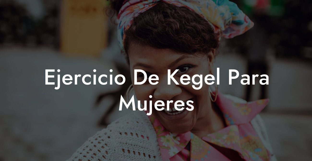 Ejercicio De Kegel Para Mujeres