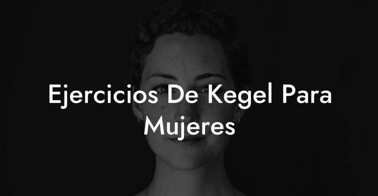 Ejercicios De Kegel Para Mujeres