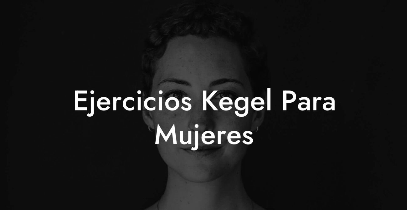 Ejercicios Kegel Para Mujeres