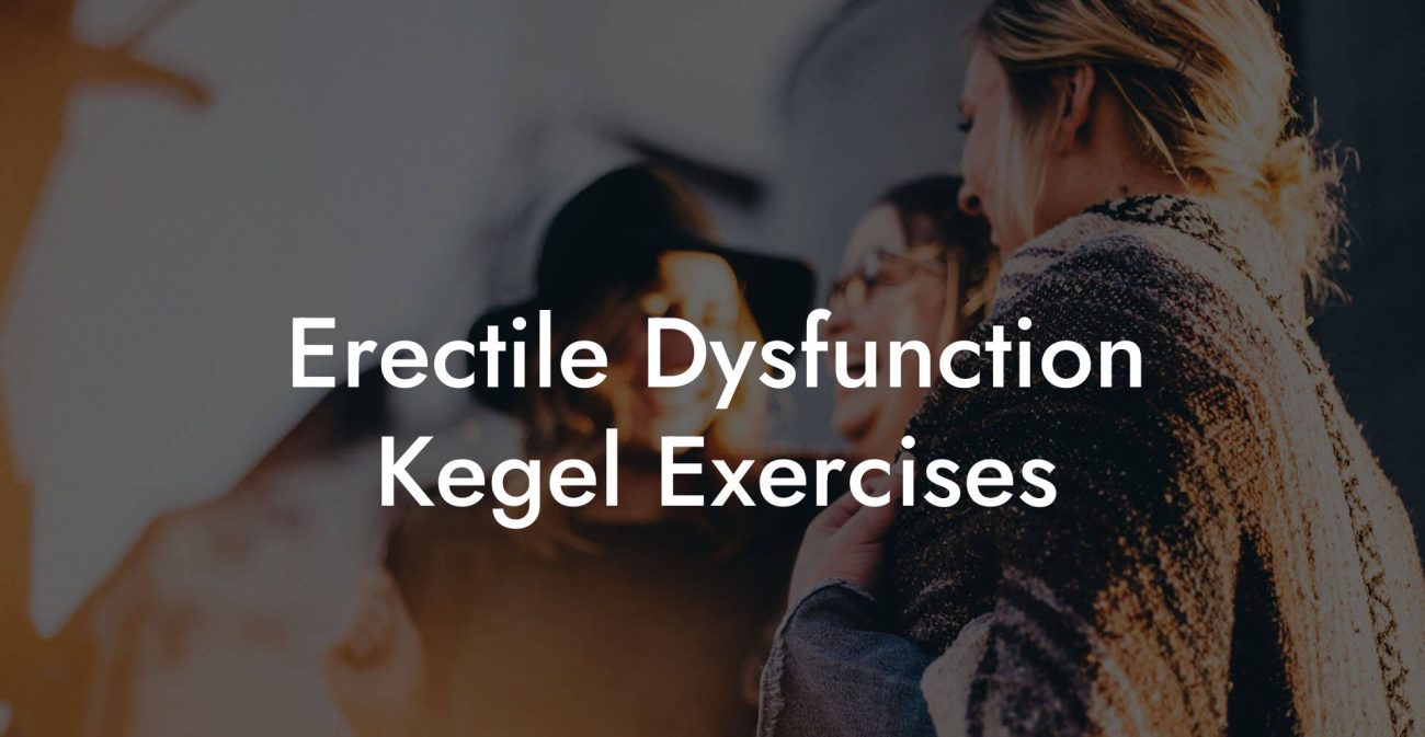 Erectile Dysfunction Kegel Exercises