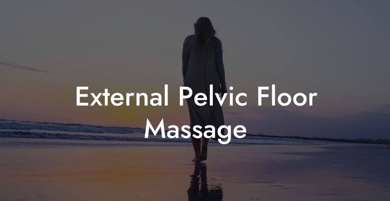 External Pelvic Floor Massage