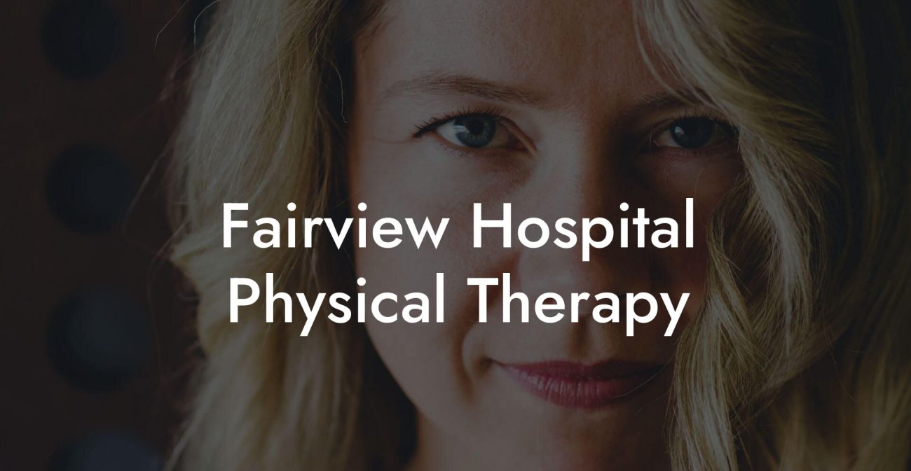 Fairview Hospital Physical Therapy